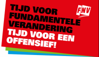 FNV - Tijd voor een fundamentele verandering - tijd voor een offensief