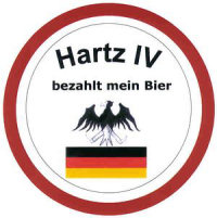 Hartz IV betaalt mijn bier...