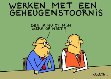 Spotprent: werken met geheugenstoornis: Ben ik hier nu op mijn werk of niet?