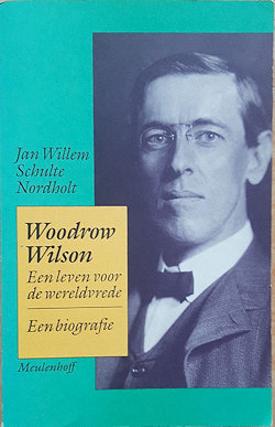 Voorkant boek Jan Willem Schulte Nordholt over Woodrow Wilson