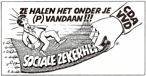 Ze halen het onder je (p) vandaan!!! Sociale zekerheid en VVD/CDA