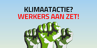 Klimaatactie? Werkers aan zet! Groene vuisten - blauwe hemel